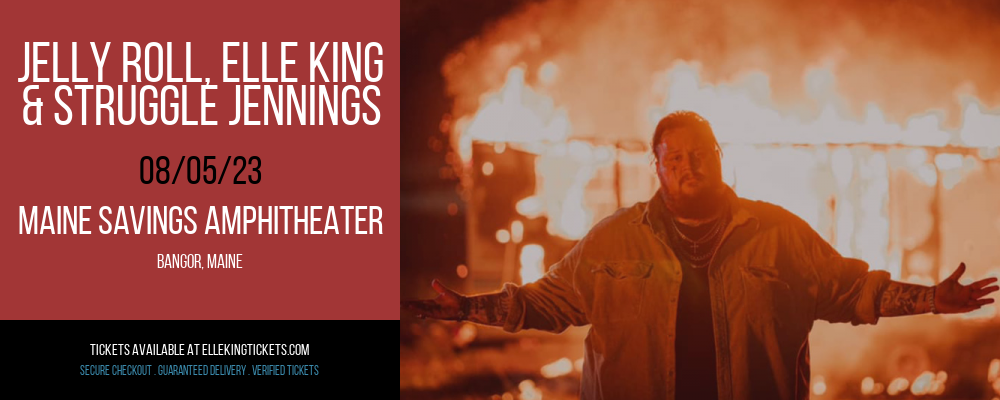 Jelly Roll, Elle King & Struggle Jennings at Elle King Tickets tickets Jelly Roll, Elle King & Struggle Jennings at Elle King Tickets